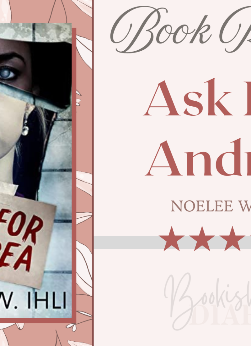 Review || Ask For Andrea by Noelle W. Ihli